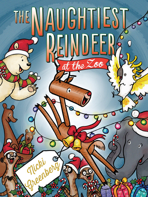Title details for The Naughtiest Reindeer at the Zoo by Nicki Greenberg - Wait list